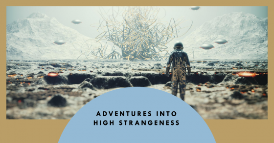 Adventures into High Strangeness Header